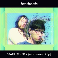 tofubeats - STAKEHOLDER (inacamono Flip)