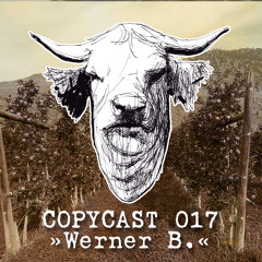COPYCAST 017 ~ Werner B.