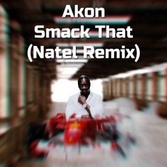 Akon - Smack That (Natel Remix)