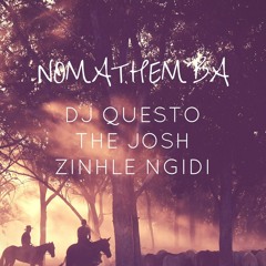 Dj Questo X The Josh X Zinhle Ngidi - Nomathemba