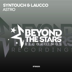 Syntouch & Laucco - Astro (Original Mix) *OUT NOW*
