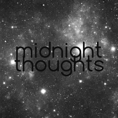 midnight thoughts (experimental)