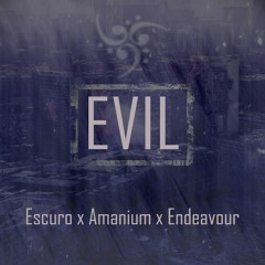 Escuro X Amanium X Endeavour - Evil (Teaser)