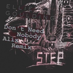 Ellie Goulding - Don't Need Nobody (ALIX REMIX)