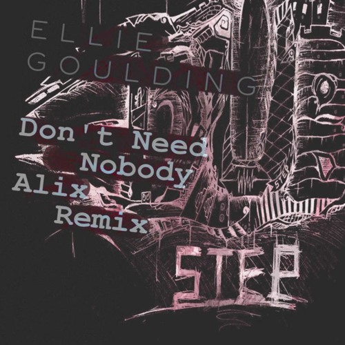 Ellie goulding don t need nobody. Ellie goulding don t need nobody