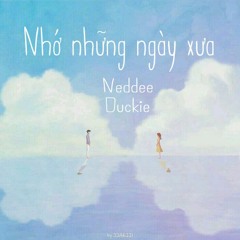 Nhớ những ngày xưa - Neddee ft. Duckie