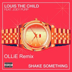 Louis The Child - Shake Something (ft. Joey Purp) (OLLiE Remix)