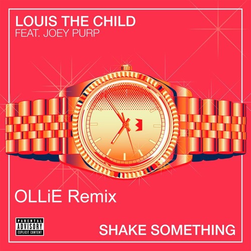 Louis The Child - Shake Something (ft. Joey Purp) (OLLiE Remix)