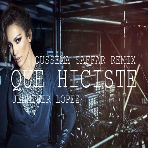 Stream Jennifer Lopez - Qué Hiciste Ininna Tora (Oussema Saffar Extended  Remix) by Sam Soum | Listen online for free on SoundCloud