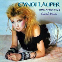 Cyndi Lauper - Time After Time (KaktuZ Remix) Free DL-Buy