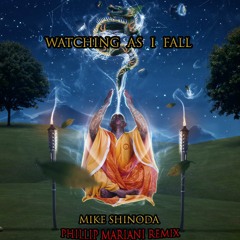 Mike Shinoda - Watching As I Fall (Phillip Mariani Remix)#RemixPostTraumatic