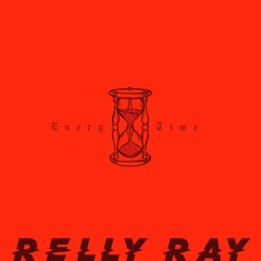 Relly Ray - Every time. prod by(Axl Beats)