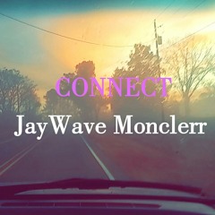 JayWave Monclerr - Connect