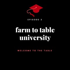 Farm to Table University Ep. 3: Welcome to the Table