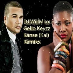 DJ WillMixx - Gello Keyzz- Kanse (KAI) Remix