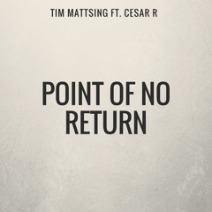 Point Of No Return (Feat. Cesar R)