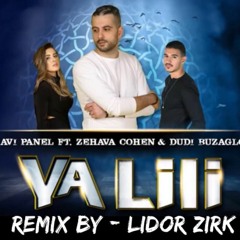 Avi Panel Ft. Zehava Cohen & Dudi Buzaglo - Ya Lili (Lidor Zirk Remix)