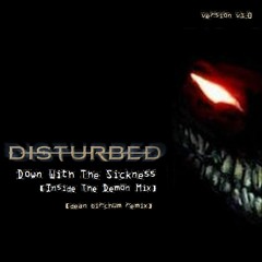 Disturbed - Down With The Sickness (Inside The Demon Mix)(Dean Birchum Remix)