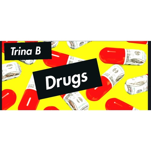 DRUGS - TRINA B