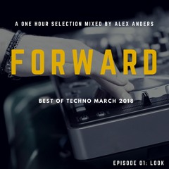 Alex Anders - LOOK FORWARD (one hour Dj mix) march 2018