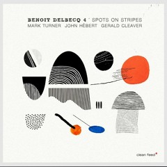 Benoît Delbecq 4 _ Spots On Stripes featuring Mark Turner, John Hébert and Gerald Cleaver