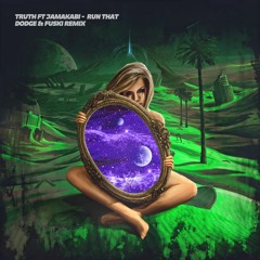 Truth - Run That Ft Jamakabi (Dodge & Fuski Remix)