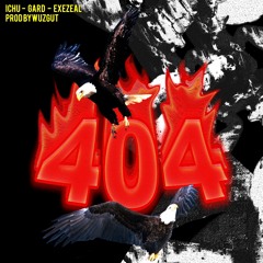 404 feat. Gard, Ichu & Exezeal (prod by wuzgut)