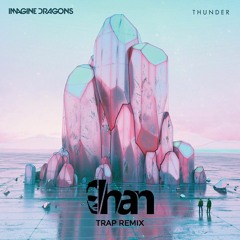 Imagine Dragon - Thunder (Ihan Trap Remix)