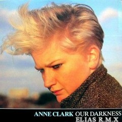 Anne Clark - Our Darkness ( Elias Future Bass Bootleg )