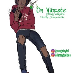 On Vibrate ( Prod By: Jimmy Buckles )