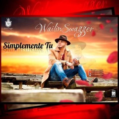 Simplemente Tu - Wailin Swagger
