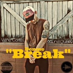 Denme Break - Vene Cortes - Freestyle