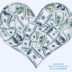 Qua Boogie - How U Gon Luh Me (prod. PROHOP)