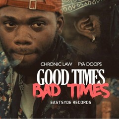 Chronic Law ft FyaDoops - Good Times Bad Times