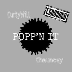 POPP'N IT ft. Chauncey (Prod. Taj)