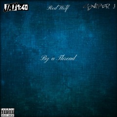 By a Thread ft. Red Wolf & Sniper J
