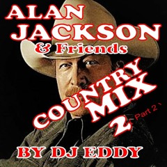 Country Music Mix - Alan Jackson and Friends Part 2