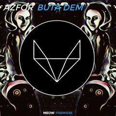Azfor - Buta Dem (Original Mix) [Meow' Records Premiere]