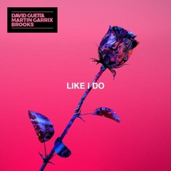 David Guetta X Martin Garrix X Brooks - Like I Do (DANTEC Remix)