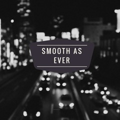 Smooth As Ever