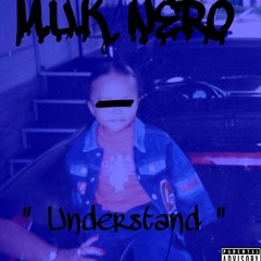 Understand - MUK NERO Prod.@BearOnTheBeat