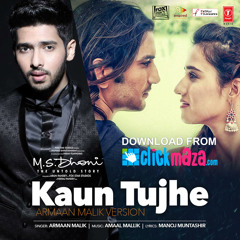 Kaun Tujhe - Armaan Malik Version - ClickMaza.com
