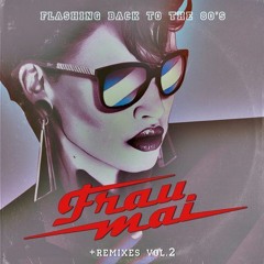 FrauMai - Flashing Back to The 80's (René Lepus Remix)