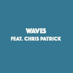 Waves (feat. Chris Patrick)