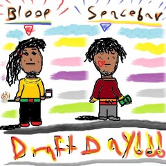 Draft Day - lil bloop & lil spacebar