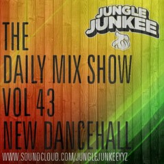 THE DAILY MIX SHOW VOL 43 - NEW DANCEHALL (2017-2018)