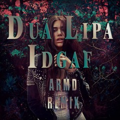 Dua Lipa - IDGAF (ARMD Remix)