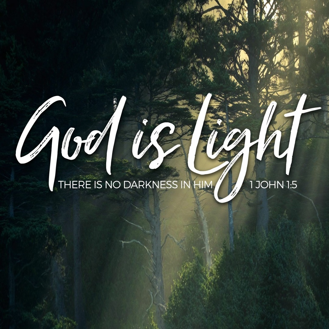 Stream God Is Light - There Is No Darkness In Him - 1 John 1:5