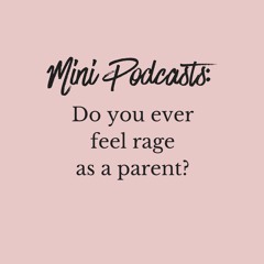 Psychospiritual Parenting: Do you ever feel rage as a parent?