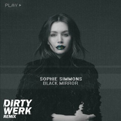 Sophie Simmons - Black Mirror (Dirty Werk Remix)
